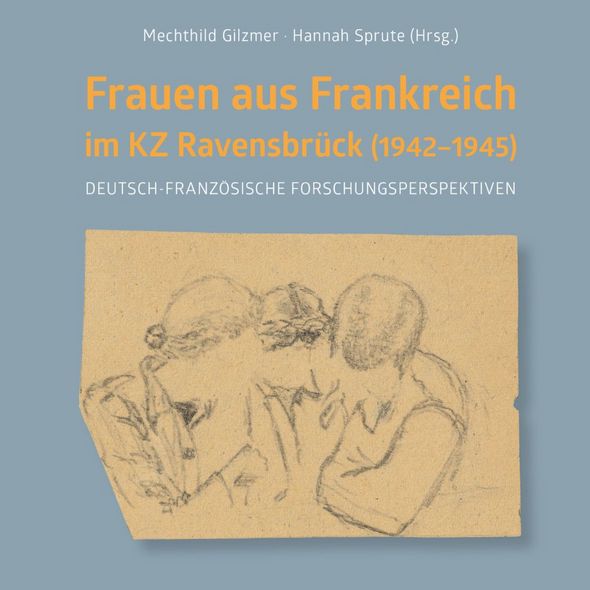 Cover: Frauen aus Frankreich im KZ Ravensbrück Cover: Frauen aus Frankreich im KZ Ravensbrück